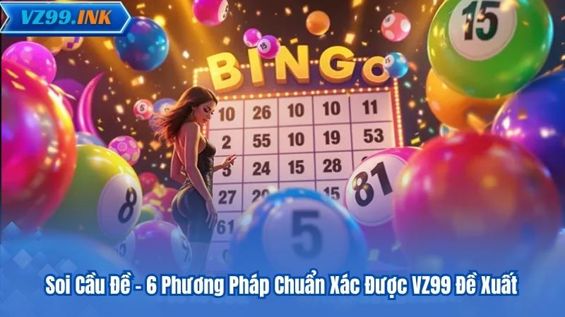 Soi Cầu Đề - 6 Phương Pháp Chuẩn Xác Được VZ99 Đề Xuất 1 Soi Cầu Đề - 6 Phương Pháp Chuẩn Xác Được VZ99 Đề Xuất